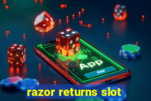 razor returns slot