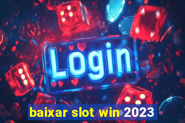 baixar slot win 2023