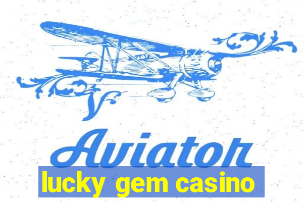 lucky gem casino