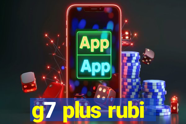 g7 plus rubi