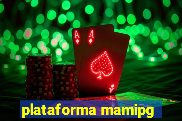 plataforma mamipg