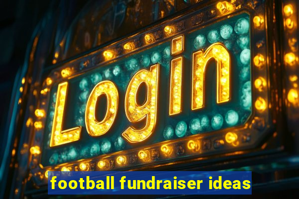 football fundraiser ideas