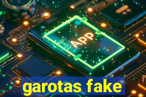 garotas fake