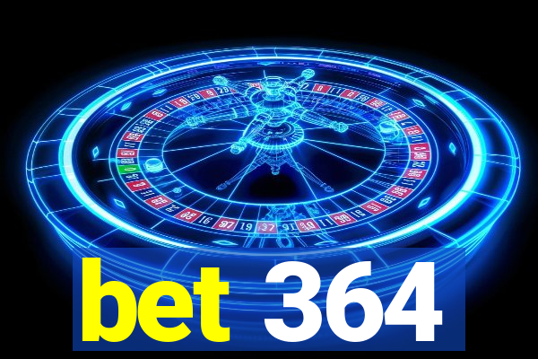 bet 364