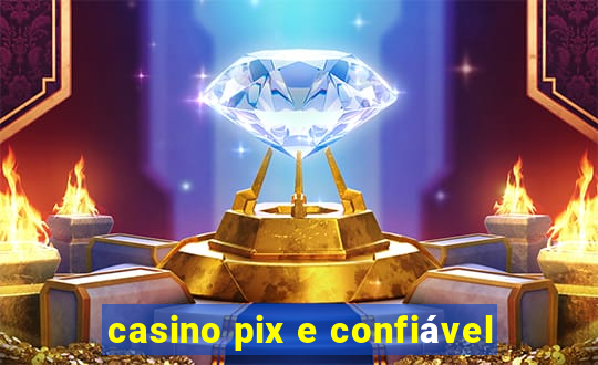 casino pix e confiável