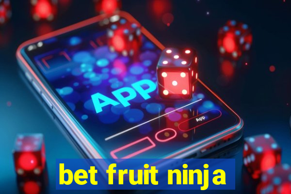 bet fruit ninja