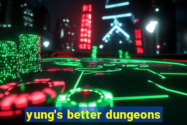 yung's better dungeons