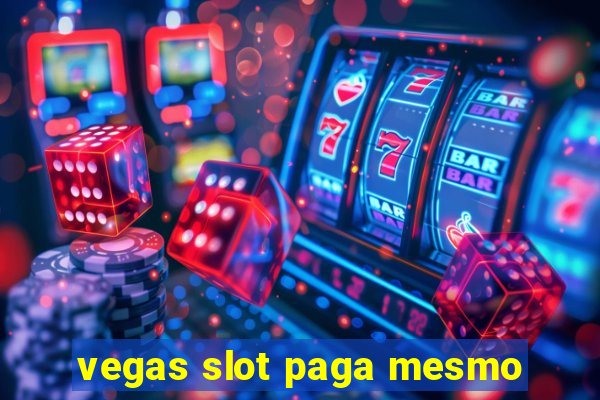 vegas slot paga mesmo