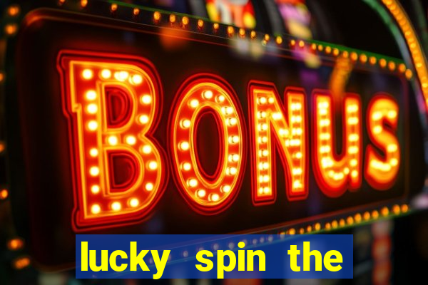 lucky spin the wheel - win free