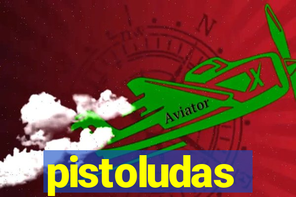 pistoludas