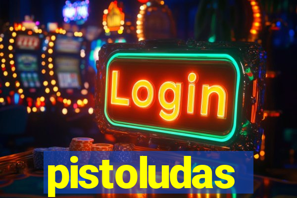 pistoludas