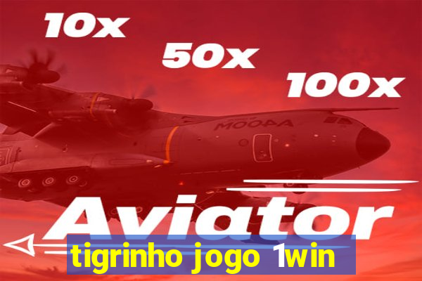 tigrinho jogo 1win