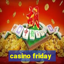 casino friday