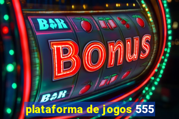 plataforma de jogos 555