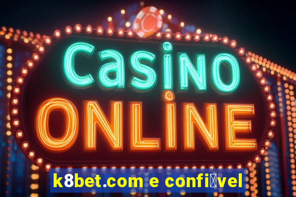 k8bet.com e confi谩vel