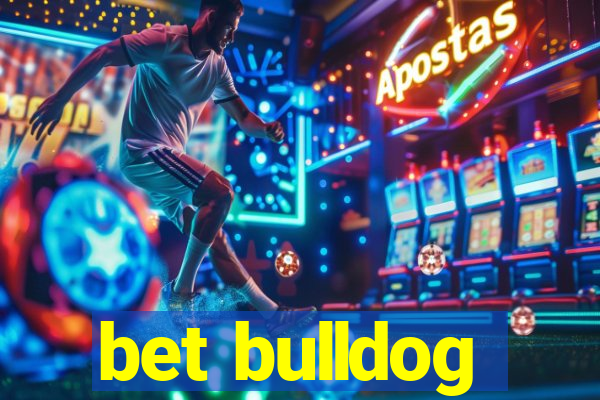 bet bulldog