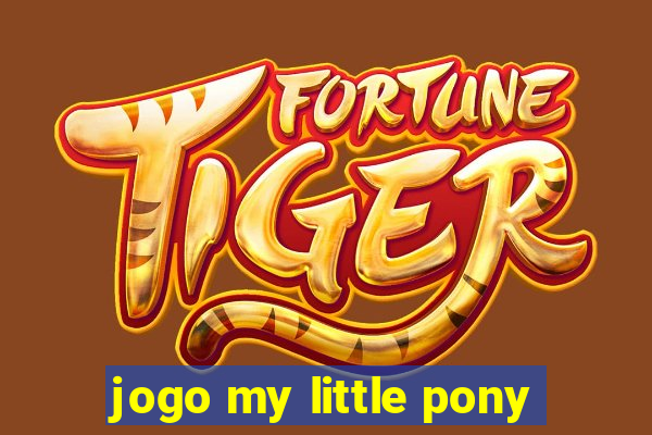 jogo my little pony