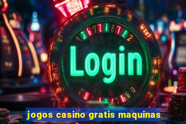 jogos casino gratis maquinas