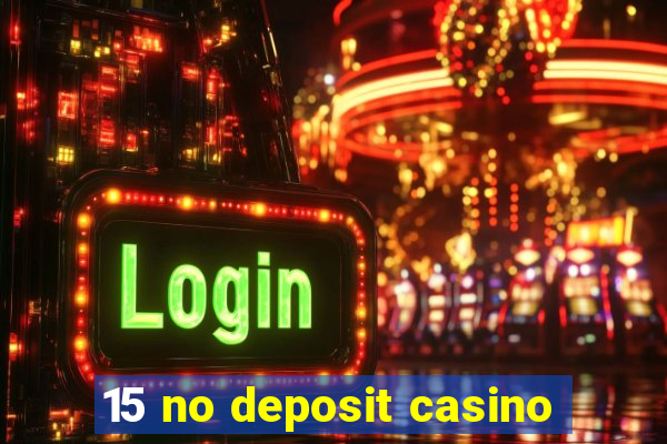 15 no deposit casino