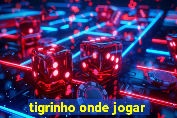 tigrinho onde jogar