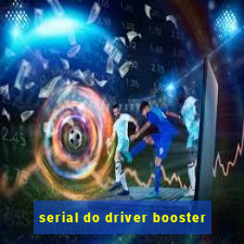 serial do driver booster