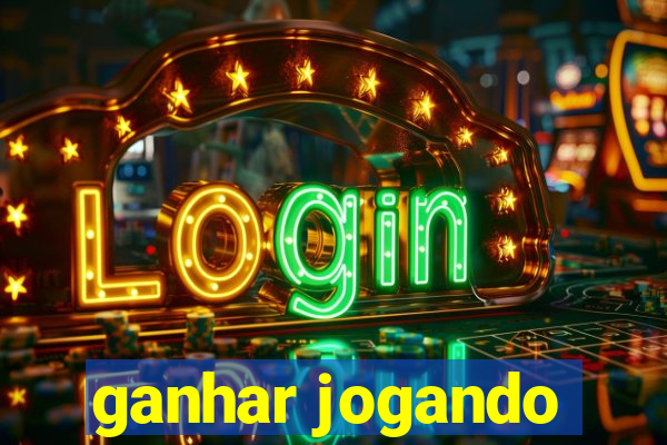 ganhar jogando