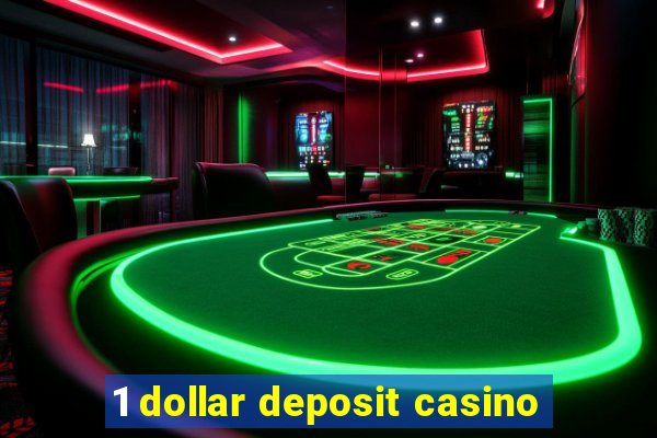 1 dollar deposit casino