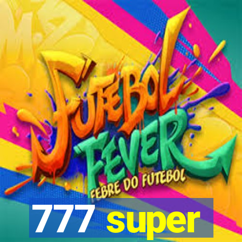 777 super