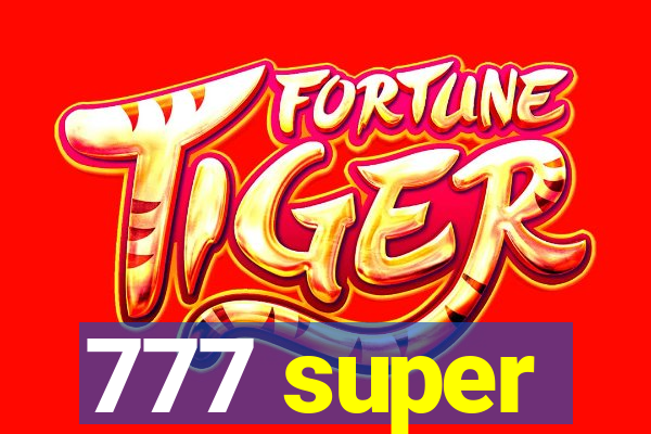 777 super