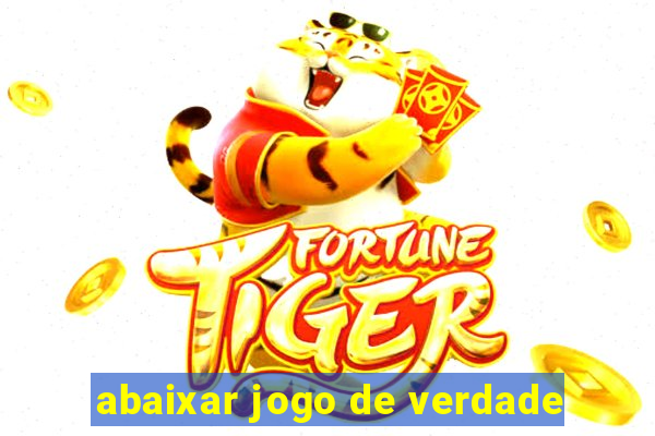 abaixar jogo de verdade