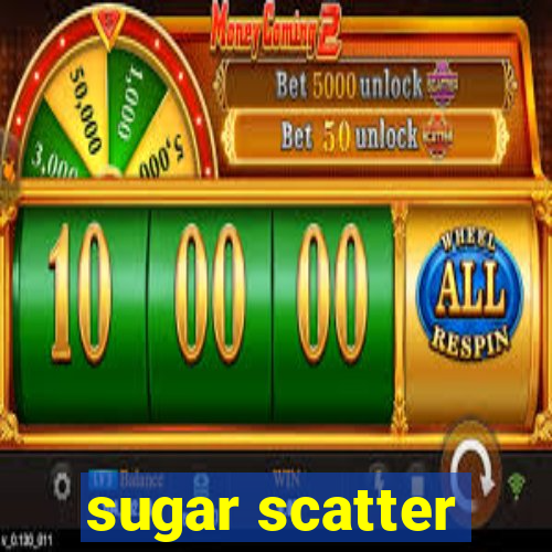 sugar scatter