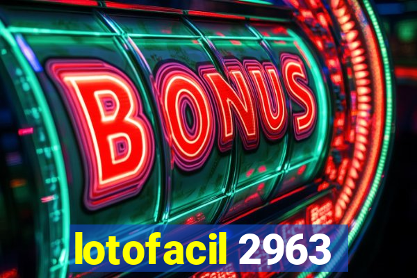 lotofacil 2963