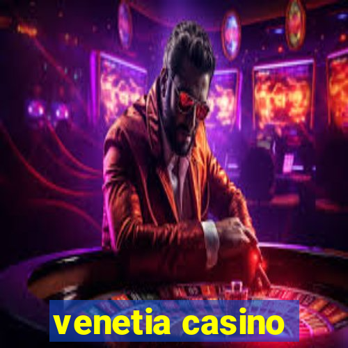 venetia casino