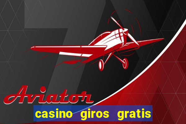 casino giros gratis sin depósito