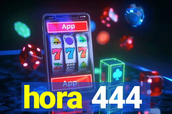 hora 444