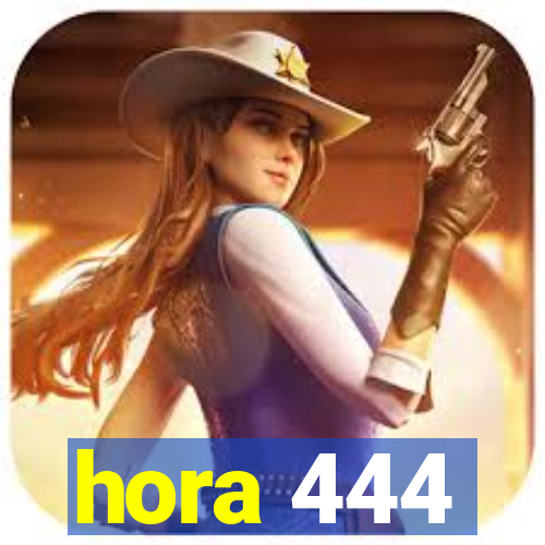 hora 444