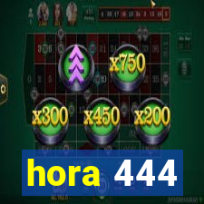 hora 444