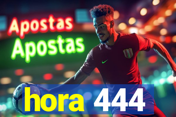 hora 444