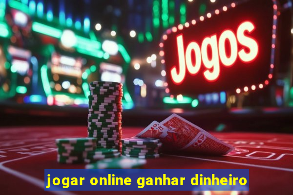 jogar online ganhar dinheiro