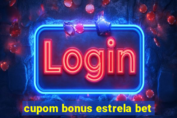 cupom bonus estrela bet