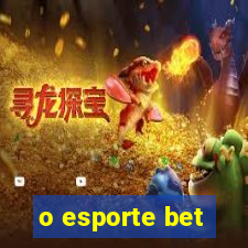 o esporte bet