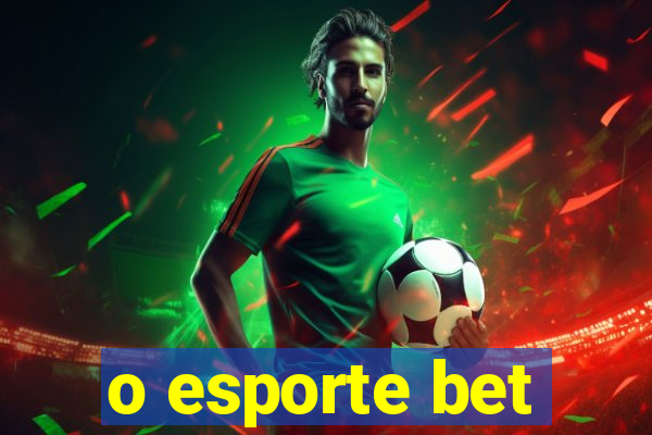 o esporte bet