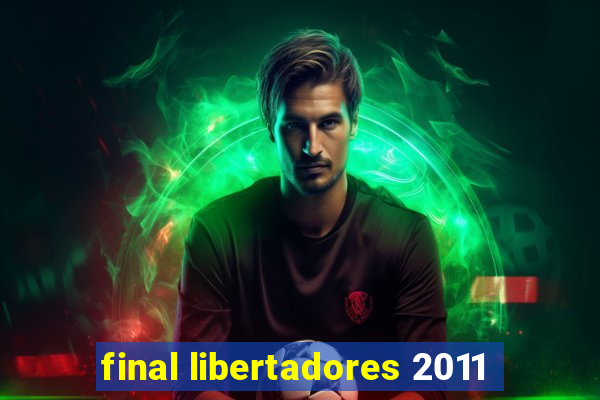 final libertadores 2011