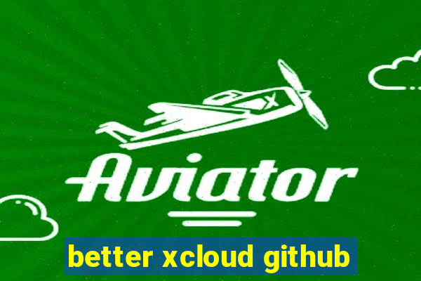 better xcloud github