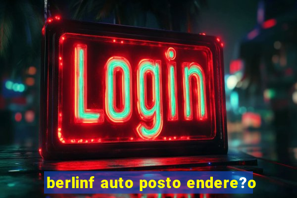 berlinf auto posto endere?o