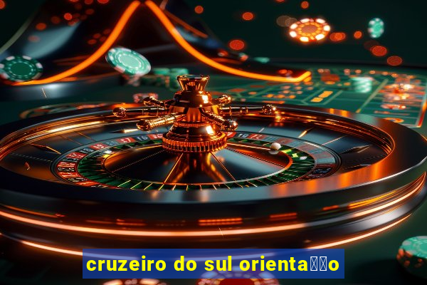 cruzeiro do sul orienta莽茫o