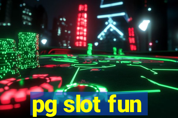 pg slot fun