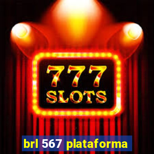 brl 567 plataforma