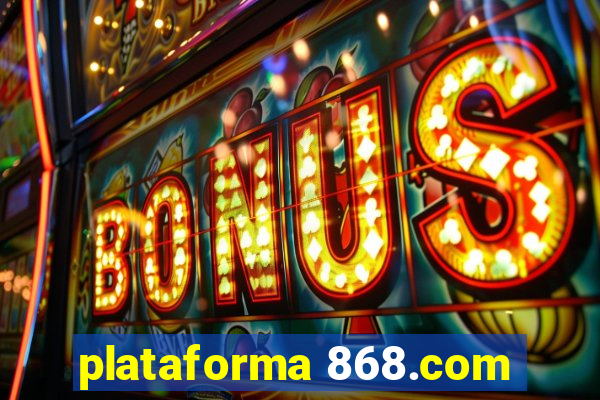 plataforma 868.com