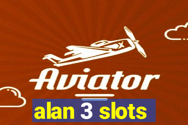 alan 3 slots